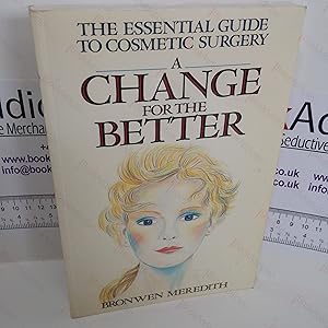 A Change for the Better (Essential Guide to Cosmetic Surgery)