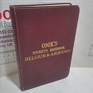 Cook's Tourists' Handbook for Belgium Including the Ardennes