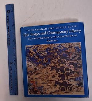 Imagen del vendedor de Epic Images and Contemporary History: The Illustrations of the Great Mongol Shahnama a la venta por Mullen Books, ABAA