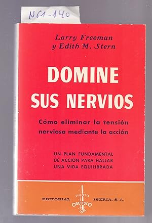 Seller image for DOMINE SUS NERVIOS - COMO ELIMINAR LA TENSION NERVIOSA MEDIANTE LA ACCION for sale by Libreria 7 Soles