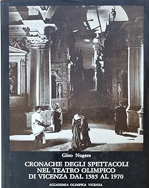 Seller image for CRONACHE DEGLI SPETTACOLI NEL TEATRO OLIMPICO DI VICENZA DAL 1585 AL 1970 for sale by libreria minerva