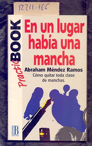 Seller image for EN UN LUGAR DE LA MANCHA O COMO QUITAR TODA CLASE DE MANCHAS for sale by Libreria 7 Soles
