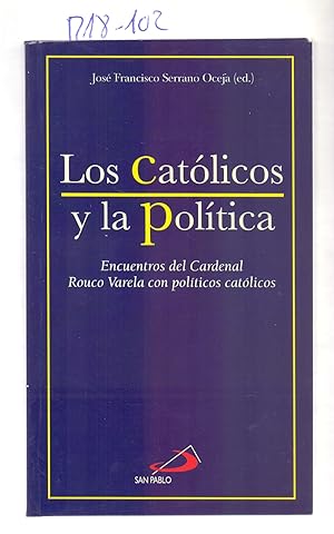Imagen del vendedor de LOS CATOLICOS Y LA POLITICA - ENCUENTROS DEL CARDENAL ROUCO VARELA CON POLITICOS CATOLICOS a la venta por Libreria 7 Soles