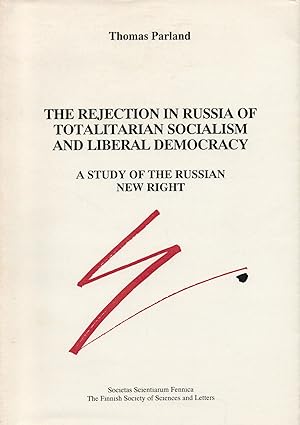 Seller image for The Rejection in Russia of Tolaitarian Socialism and Liberal Democracy : A Study of the Russian New Right - signed for sale by Moraine Books