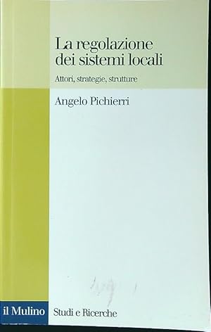 Bild des Verkufers fr La regolazione dei sistemi locali. Attori, strategie, strutture zum Verkauf von Librodifaccia