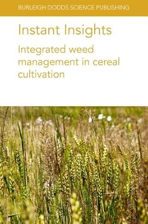 Image du vendeur pour Instant Insights: Integrated weed management in cereal cultivation (Burleigh Dodds Science: Instant Insights, 55) by Widderick, Dr Michael, Harker, Dr Neil, O'Donovan, John, Tidemann, Breanne, Jabran, Khawar, Hussain, Mubshar, Chauhan, Dr Bhagirath Singh, Kaur, Simerjeet, Mahajan, Gulshan, Mwendwa, Dr James M., Weidenhamer, Jeffrey D., Weston, Leslie A. [Paperback ] mis en vente par booksXpress