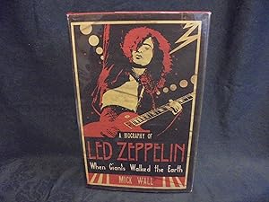 A Biography of Led Zeppelin When Giants Walked the Earth