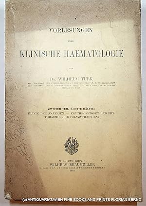 Vorlesungen über klinische Hämatologie. 2. Teil ,2. Hälfte: Klinik der Anaemien. Erythrozytosen u...