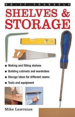 Bild des Verkufers fr Do-it-yourself Shelves & Storage : A Practical Instructive Guide to Building Shelves and Storage Facilities in Your Home zum Verkauf von Smartbuy