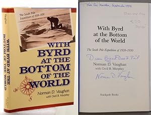 WITH BYRD AT THE BOTTOM OF THE WORLD. The South Pole Expedition of 1928-1930. Foreword by Govenor...