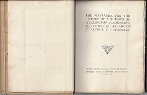 The Materials for the History of the Town of Wellington, Co. Somerset.