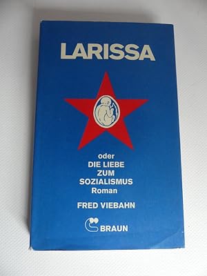Seller image for Larissa - oder Die Liebe zum Sozialismus. Roman. for sale by Antiquariat Maralt