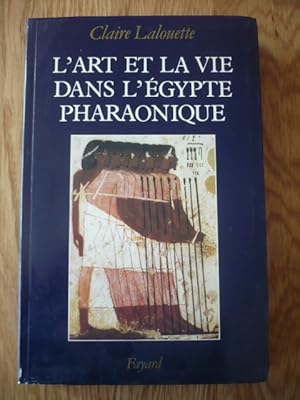 L'art et la vie dans L'Egypte pharaonique - Peintures et sculptures