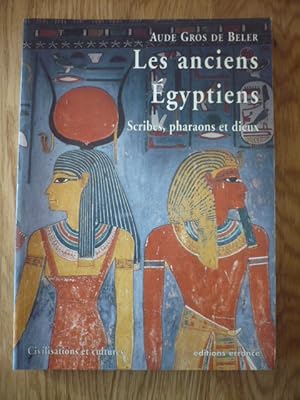Les anciens Egyptiens - Scribes, pharaons et dieux