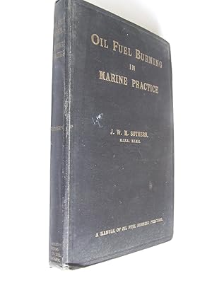 Imagen del vendedor de Oil Fuel Burning in Marine Practice. A manual of practical instruction in oil fuel burning. contains full and copiously illustrated descriptions of all modern fuel burning systems, together with exhaustive practical information relating to same. intended for the use of naval and mercantile marine engineer officers, etc. a la venta por McLaren Books Ltd., ABA(associate), PBFA