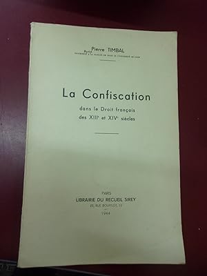 La confiscation dans le droit français des XIIIe & XIVe siècles.