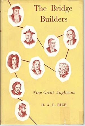 Image du vendeur pour The Bridge Builders Nine Great Anglicans (Biographical Studies in the History of Anglicanism) mis en vente par Redux Books