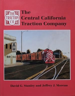 Seller image for The Central California Traction Company : California's Last Interurban for sale by Martin Bott Bookdealers Ltd