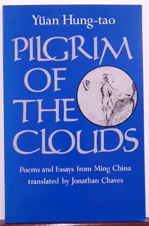 Imagen del vendedor de PILGRIM OF THE CLOUDS: : Poems and Essays from Ming China by Yuan Hung-Tao and His Brothers a la venta por RON RAMSWICK BOOKS, IOBA