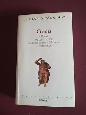 Gesù. i 37 anni che venti secoli fa cambiarono il senso della storia e i nostri destini