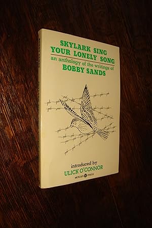 Skylark Sing Your Lonely Song (first printing) An Anthology of the Writings of Bobby Sands