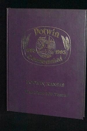 Potwin, Kansas: The First 100 Years, Potwin Centennial 1885-1985