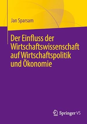 Seller image for Der Einfluss der Wirtschaftswissenschaft auf Wirtschaftspolitik und konomie for sale by AHA-BUCH GmbH