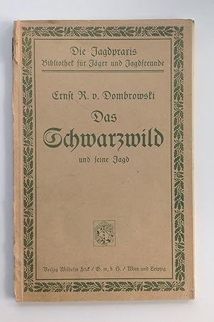 Das Schwarzwild und seine Jagd. Band XI. der Reihe: Die Jagdpraxis. Bibliothek für Jäger und Jagd...