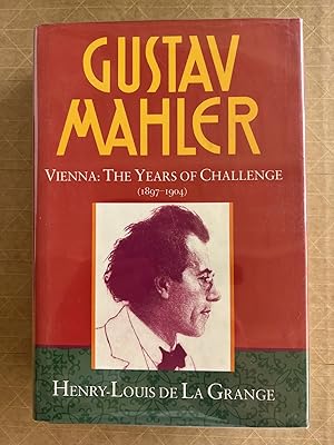 Gustav Mahler; Volume 2 ; Vienna: the years of challenge (1897-1904)