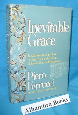 Seller image for Inevitable Grace : Breakthroughs in the Lives of Great Men and Women : Guides to Your Self-Realization for sale by Alhambra Books