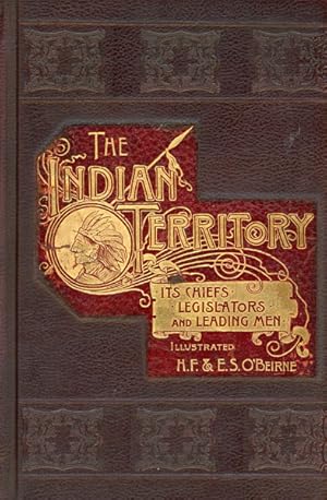 Imagen del vendedor de THE INDIAN TERRITORY: ITS CHIEFS, LEGISLATORS AND LEADING MEN a la venta por BUCKINGHAM BOOKS, ABAA, ILAB, IOBA