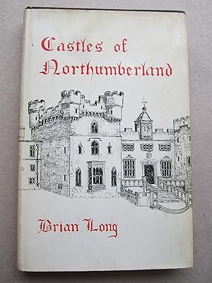 CASTLES OF NORTHUMBERLAND BY BRIAN LONG