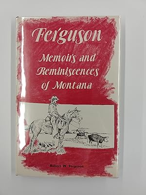 Ferguson: Memoirs and Reminiscences of Montana