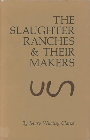 Seller image for THE SLAUGHTER RANCHES & THEIR MAKERS. for sale by BUCKINGHAM BOOKS, ABAA, ILAB, IOBA