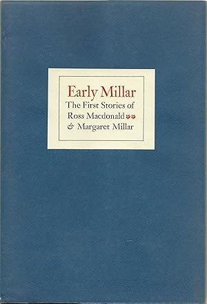 Imagen del vendedor de Early Millar: The First Stories of Ross Macdonald & Margaret Millar a la venta por Fireproof Books