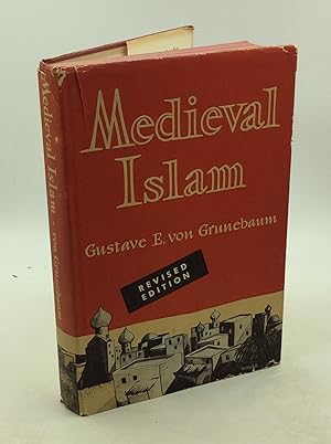 MEDIEVAL ISLAM: A Study in Cultural Orientation