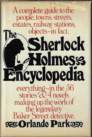 Seller image for THE SHERLOCK HOLMES ENCYCLOPEDIA; A Complete Guide to the People, Towns, Streets, Estates, Railway Stations, Objects - in Fact, Everytrhing in the 56 Stories & 4 Novels Making Up the Legendary Baker Street Detective for sale by Books from the Crypt