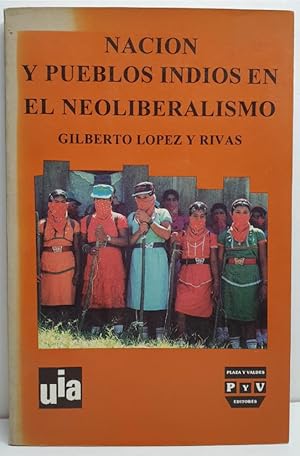 Seller image for NACIN Y PUEBLOS INDIOS EN EL NEOLIBERALISMO. for sale by Librera Antonio Castro