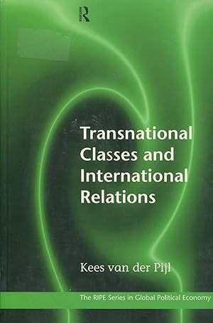 Transnational Classes and International Relations; the RIPE Series in Global Political Economy