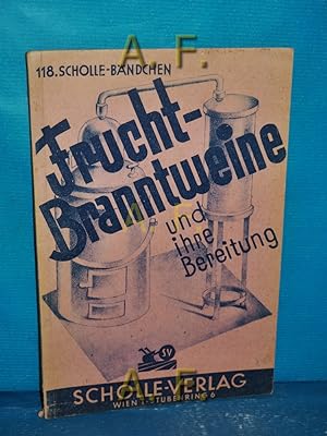 Seller image for Frucht-Branntweine und ihre Bereitung. Aus den Vorschriften ber die Branntweinerzeugung / Scholle-Bcherei 118. Bndchen. for sale by Antiquarische Fundgrube e.U.