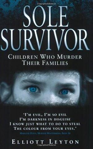 Image du vendeur pour Sole Survivor: True Stories of Children Who Murder Their Families mis en vente par WeBuyBooks