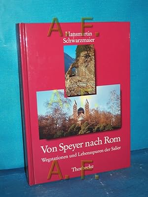 Bild des Verkufers fr Von Speyer nach Rom : Wegstationen und Lebensspuren der Salier zum Verkauf von Antiquarische Fundgrube e.U.