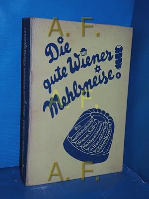 Bild des Verkufers fr Die gute Wiener Mehlspeise : Die weltberhmte Wiener Sss- und Mehlspeiskche in 1500 einfachen und feinen Rezepten Hans Ziegenbein , Julius Eckel zum Verkauf von Antiquarische Fundgrube e.U.