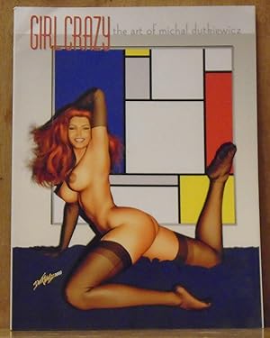 Imagen del vendedor de Girl Crazy: The Art of Michal Dutkiewicz a la venta por The Old Sage Bookshop