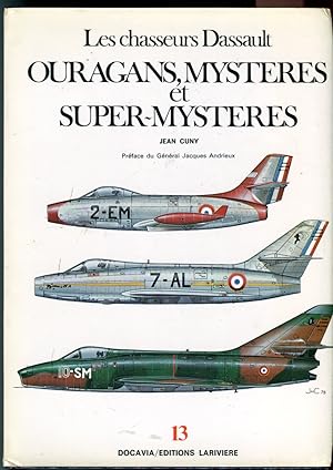 Les Chasseurs Dassault: Ouragans, Mysteres et Super-Mysteres (Collection DOCAVIA, Volume 13) (Das...