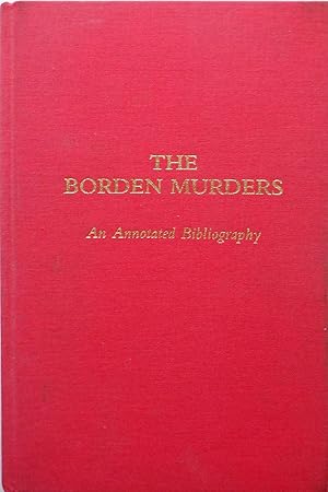 Bild des Verkufers fr The Borden Murders. An Annotated Bibliography zum Verkauf von Mare Booksellers ABAA, IOBA