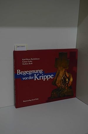 Bild des Verkufers fr Begegnung vor der Krippe / Karl-Heinz Barthelmeus ; Gnter Linke ; Norbert Roth zum Verkauf von ralfs-buecherkiste