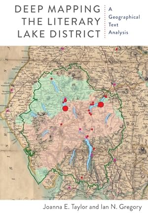 Imagen del vendedor de Deep Mapping the Literary Lake District : A Geographical Text Analysis a la venta por GreatBookPricesUK