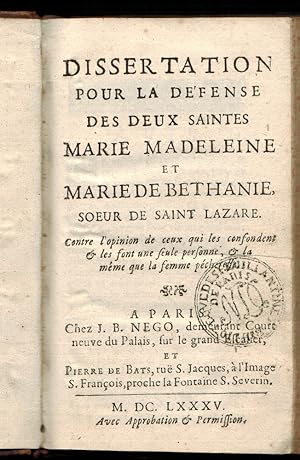 Dissertation pour la Défense des deux Saintes Marie Madeleine et Marie de Bethanie, Soeur de Sain...