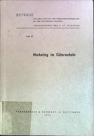 Marketing im Güterverkehr. Beiträge aus dem Institut für Verkehrswissenschaft an der Universität ...